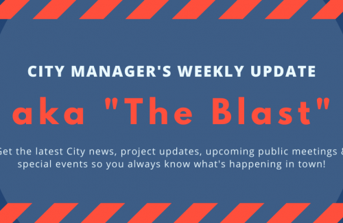 City Manager's  Weekly Update aka "The Blast" Get the latest news!