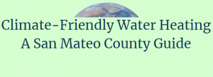 Climate-Friendly Water Heating - A San Mateo County Guide